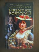 Vicente Blasco Ibanez - Printre portocali