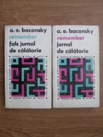 A. E. Baconsky - Remember. Jurnal de calatorie (2 volume)