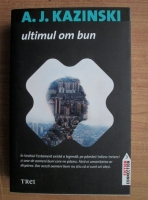 A. J. Kazinski - Ultimul om bun
