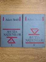 Adam Smith - Avutia natiunilor. Cercetare asupra naturii si cauzelor ei