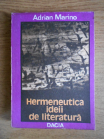 Adrian Marino - Hermeneutica ideii de literatura