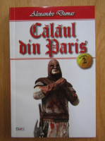 Alexandre Dumas - Calaul din Paris (volumul 2)