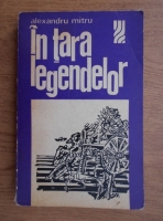 Alexandru Mitru - In tara legendelor
