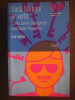 Alon Gratch - Daca barbatii ar vorbi. 7 chei pentru intelegerea psihologiei masculine