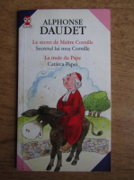 Alphonse Daudet - Secretul lui mos Cornille. Catarca Papei (editie bilingva)