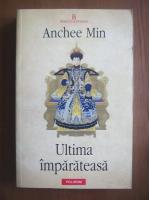 Anchee Min - Ultima imparateasa