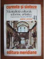 Andrei Cornea - Mentalitati culturale si forme artistice