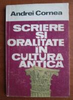 Andrei Cornea - Scriere si oralitate in cultura antica