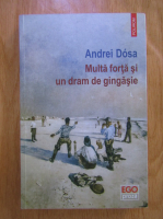 Andrei Dosa - Multa forta si un dram de gingasie