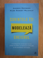 Andrew Newberg - Cuvintele iti modeleaza creierul