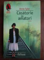 Anne Tyler - Casatorie de amatori