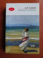 Anton Pavlovici Cehov - Doamna cu catelul