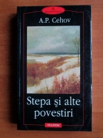 Anton Pavlovici Cehov - Stepa si alte povestiri