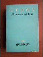 Anton Pavlovici Cehov - Un impresar sub divan. Schite umoristice