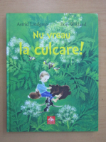 Astrid Lindgren - Nu vreau la culcare!