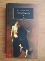 Augustin Buzura - Fetele tacerii (volumul 1)