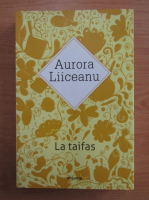 Aurora Liiceanu - La taifas