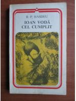 B. P. Hasdeu - Ioan Voda cel Cumplit