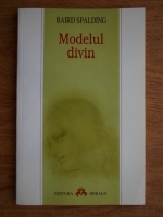 Baird T. Spalding - Modelul divin