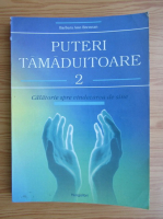 Barbara Ann Brennan - Puteri tamaduitoare, volumul 2. Calatorie spre vindecarea de sine