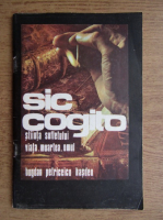 Bogdan Petriceicu Hasdeu - Sic cogito. Stiinta sufletului. Viata. Moartea. Omul