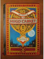Brian Selznick - Inventia lui Hugo Cabret
