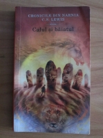 C. S. Lewis - Cronicile din Narnia. Calul si baiatul