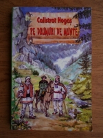 Calistrat Hogas - Pe drumuri de munte