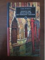 Camil Petrescu - Suflete tari. Jocul Ielelor. Act venetian. Danton