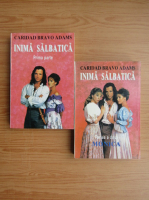 Caridad Bravo Adams - Inima salbatica (2 volume)