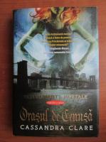 Cassandra Clare - Instrumente mortale 2. Orasul de Cenusa