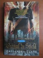 Cassandra Clare - Instrumente mortale 3. Orasul de Sticla