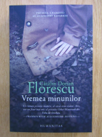 Catalin Dorian Florescu - Vremea minunilor