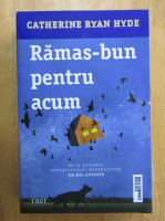 Catherine Ryan Hyde - Ramas bun pentru acum