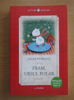 Cezar Petrescu - Fram, ursul polar