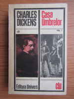 Charles Dickens - Casa umbrelor (volumul 1)