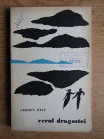 Christa Wolf - Cerul dragostei