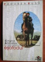 Cinghiz Aitmatov - Esafodul