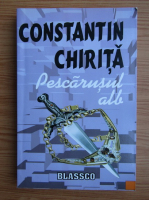 Constantin Chirita - Pescarusul alb
