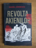 Daniel Zarnescu - Revolta akienilor