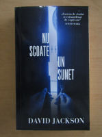 David Jackson - Nu scoate un sunet