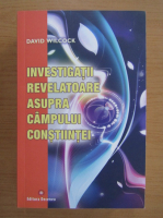 David Wilcock - Investigatii revelatoare asupra campului constiintei