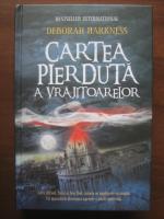 Deborah Harkness - Cartea pierduta a vrajitoarelor