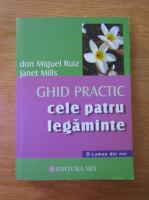 Don Miguel Ruiz, Janet Mills -  Ghid practic, cele patru legaminte