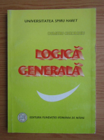 Dumitru Gheorghiu - Logica generala (volumul 1)
