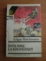 Edgar Reichmann - Intalnire la Kronstadt