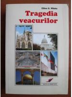 Ellen G. White - Tragedia veacurilor