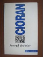 Emil Cioran - Amurgul gandurilor