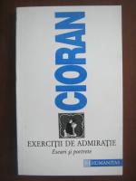 Emil Cioran - Exercitii de admiratie