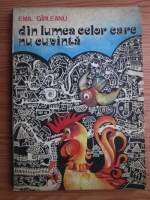 Emil Girleanu - Din lumea celor care nu cuvanta